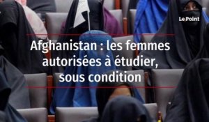 Afghanistan : les femmes autorisées à étudier, sous condition