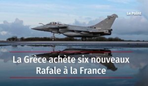 La Grèce achète six nouveaux Rafale à la France
