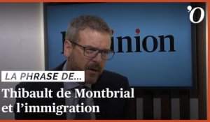 «L’immigration devra être l’un des chantiers prioritaires du prochain quinquennat», juge Thibault de Montbrial