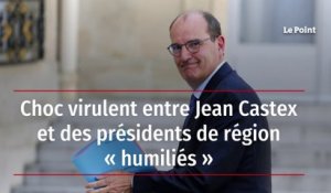 Choc virulent entre Jean Castex et des présidents de région « humiliés »