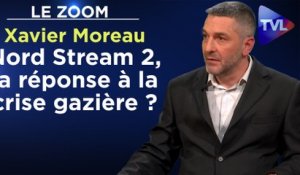 Zoom - Xavier Moreau : Nord Stream 2, la réponse à la crise gazière ?