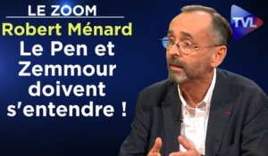 Zoom - Robert Ménard : Le Pen et Zemmour doivent s'entendre !