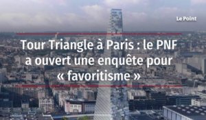 Tour Triangle à Paris : le PNF a ouvert une enquête pour « favoritisme »