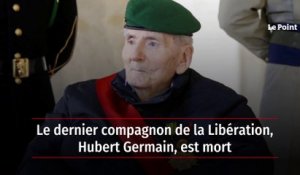 Le dernier compagnon de la Libération, Hubert Germain, est mort