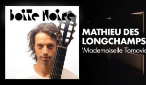 Mathieu des Longchamps (Mademoiselle Tomovic) | Boite Noire