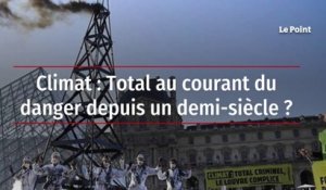 Climat : Total au courant du danger depuis un demi-siècle ?