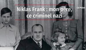 Niklas Frank : mon père, ce criminel nazi