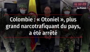 Colombie : « Otoniel », plus grand narcotrafiquant du pays, a été arrêté