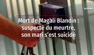 Mort de Magali Blandin : suspecté du meurtre, son mari s’est suicidé