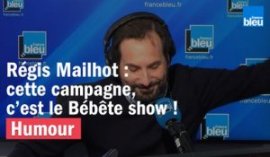 Régis Mailhot : cette campagne, c'est le Bébête show !