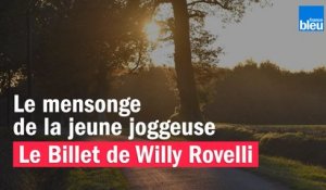 Le mensonge de la jeune joggeuse - Le billet de Willy Rovelli