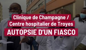 Clinique de Champagne / hôpital de Troyes : autopsie d’un fiasco