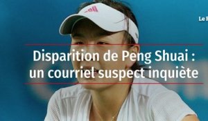 Disparition de Peng Shuai : un courriel suspect inquiète