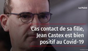 Cas contact de sa fille, Jean Castex est bien positif au Covid-19
