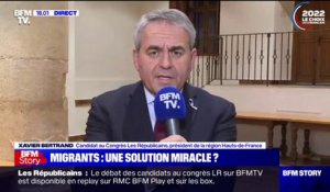 Xavier Bertrand: "Les Britanniques savent qu'ils sont en très grande partie responsables du fait que les migrants sont à Calais et qu'ils veulent passer de l'autre côté"