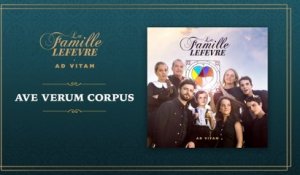La Famille Lefèvre - Ave Verum Corpus