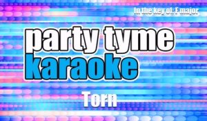 Party Tyme Karaoke - Torn (Made Popular By Natalie Imbruglia) [Karaoke Version]