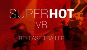 SUPERHOT VR - Trailer de lancement