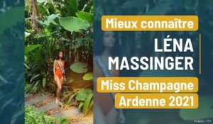 Mieux connaître Léna Massinger, Miss Champagne-Ardenne 2021