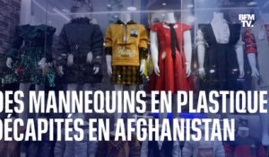 En Afghanistan, les talibans ordonnent aux commerçants de décapiter leurs mannequins en plastique