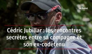 Cédric Jubillar : les rencontres secrètes entre sa compagne et son ex-codétenu