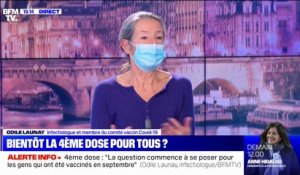 Odile Launay, infectiologue: "La question de la 4e dose va se poser pour ceux vaccinés en septembre",