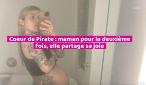 Coeur de Pirate : maman pour la deuxième fois, elle partage sa joie