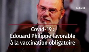 Covid-19 : Édouard Philippe favorable à la vaccination obligatoire