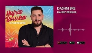 Hajriz Berisha  - Dashni bre
