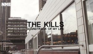 The Kills - Soundtrack Of My Life