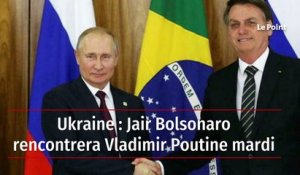 Ukraine : Jair Bolsonaro rencontrera Vladimir Poutine mardi