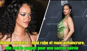 Rihanna enceinte : mini robe et maxi échancrure, elle met le paquet pour une sacrée
