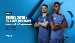 Euro 2016 Au coeur des Bleus - TMC - 28 12 16