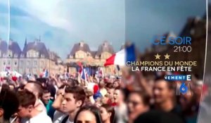 Champions du monde ! La France en fête - m6 - 17 07 18