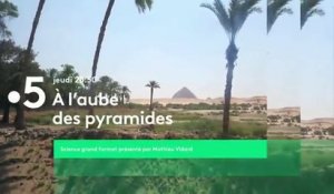 A l'aube des pyramides (France 5) bande-annonce