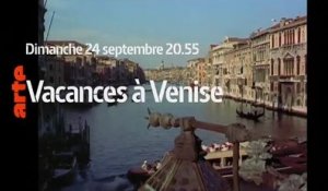 Vacances à Venise - 24 09 17 - Arte