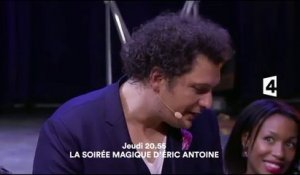 La soirée magique d’Eric Antoine -france 4 - 20 04 17
