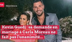 Kevin Guedj : sa demande en mariage à Carla Moreau ne fait pas l'unanimité...