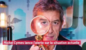 Michel Cymes lance l'alerte sur la situation actuelle