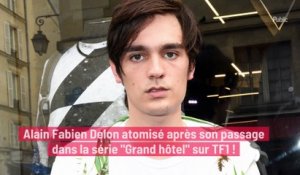 Alain Fabien Delon atomisé après son passage dans la série "Grand hôtel" sur TF1 !