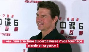 Tom Cruise victime du coronavirus ? Son tournage annulé en urgence !