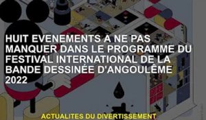Huit événements à ne pas manquer au programme du Comic Con International d'Angoulême 2022