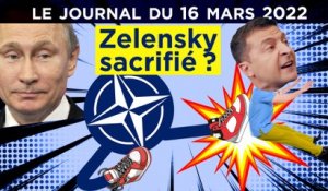 Russie - Ukraine : quand l’OTAN purge Zelensky - JT du mercredi 16 mars 2022