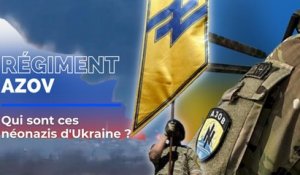 Régiment Azov: qui sont ces néonazis ukrainiens ?