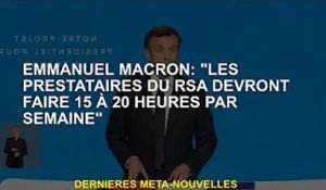 Emmanuel Macron : "Les prestataires du RSA doivent travailler 15 à 20 heures par semaine"