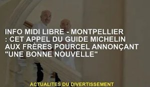 INFO MIDI LIBRE - Montpellier : L'appel du Guide Michelin pour annoncer une "bonne nouvelle" aux frè