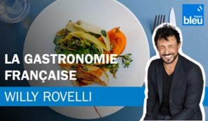 La gastronomie française - Le billet de Willy Rovelli