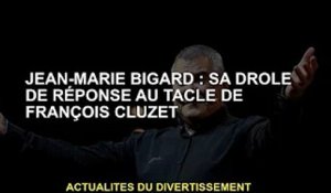 Jean-Marie Bigard : Sa drôle de réponse au tacle de François Cluzet