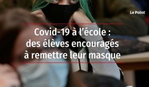 Covid-19 à l'école : des élèves encouragés à remettre leur masque