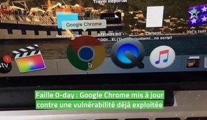 Faille 0-day : Google Chrome mis à jour contre une vulnérabilité déjà exploitée
